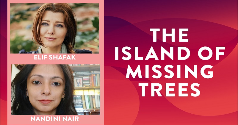 The Island of Missing Trees  Elif Shafak in conversation with Nandini Nair