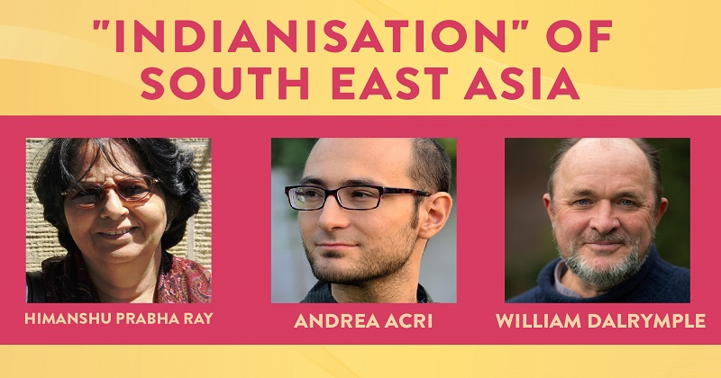 Separated By Bay Or Connected By Sea? Re-interpreting “Indianisation” of Southeast Asia | Andrea Acri and Himanshu Prabha Ray in conversation with William Dalrymple